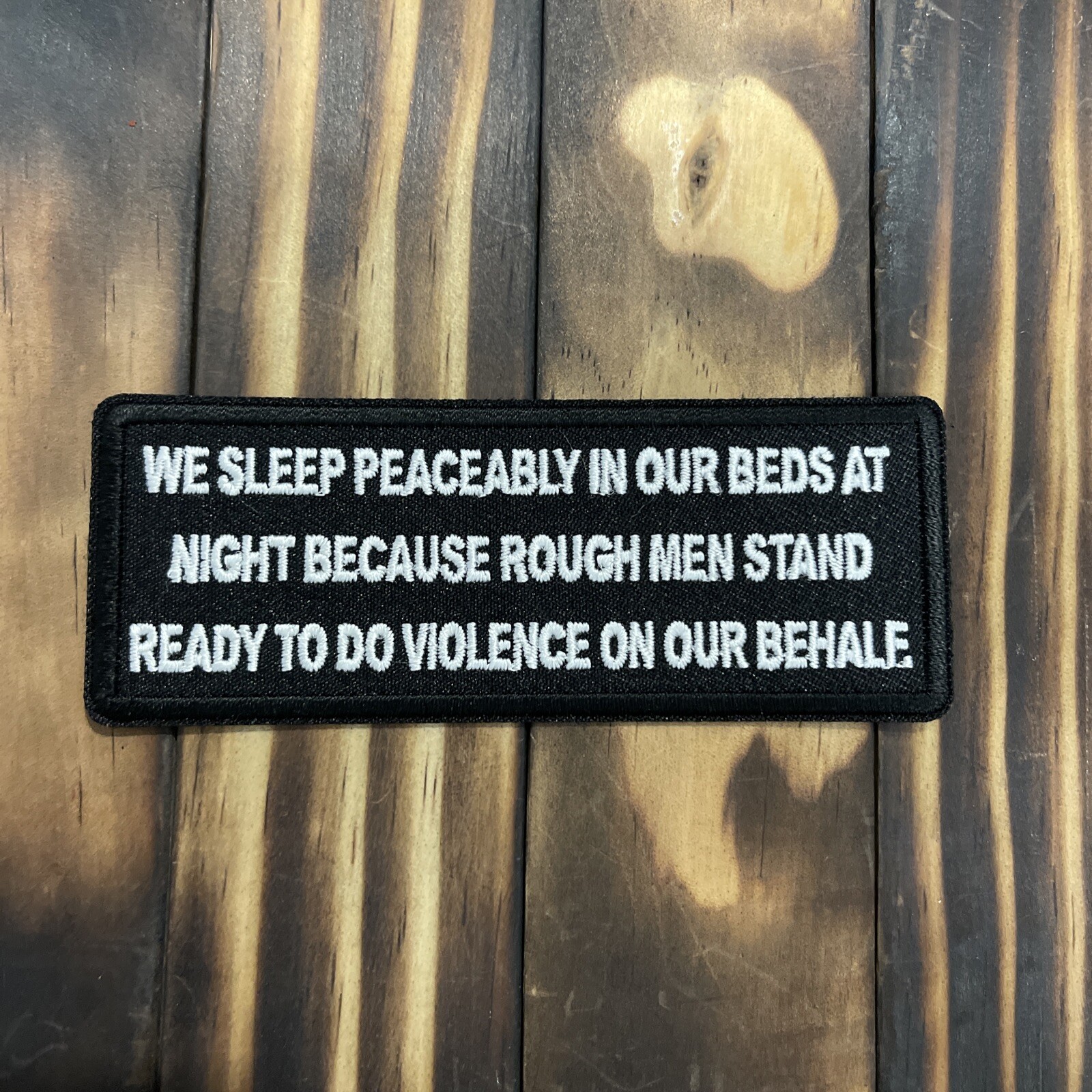 Rough Men Stand Ready To Do Violence On Our Behalf Patch