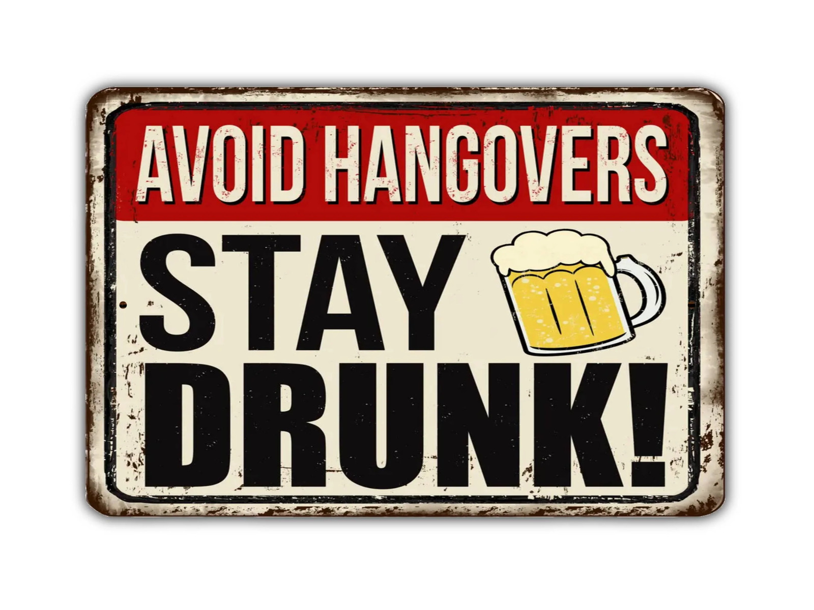 Avoid Hangovers Stay Drunk Vintage Style Metal Sign