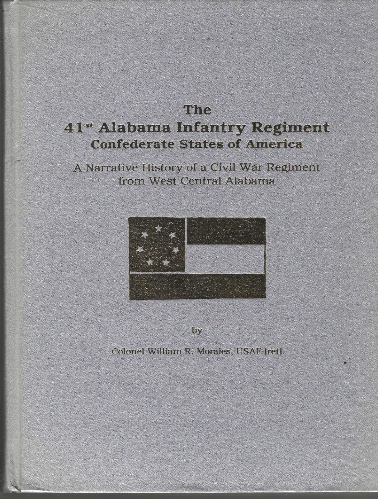 41st ALABAMA INFANTRY REGIMENT CONFEDERATE ARMY--641  PAGES-1ST ED.BY MORALES
