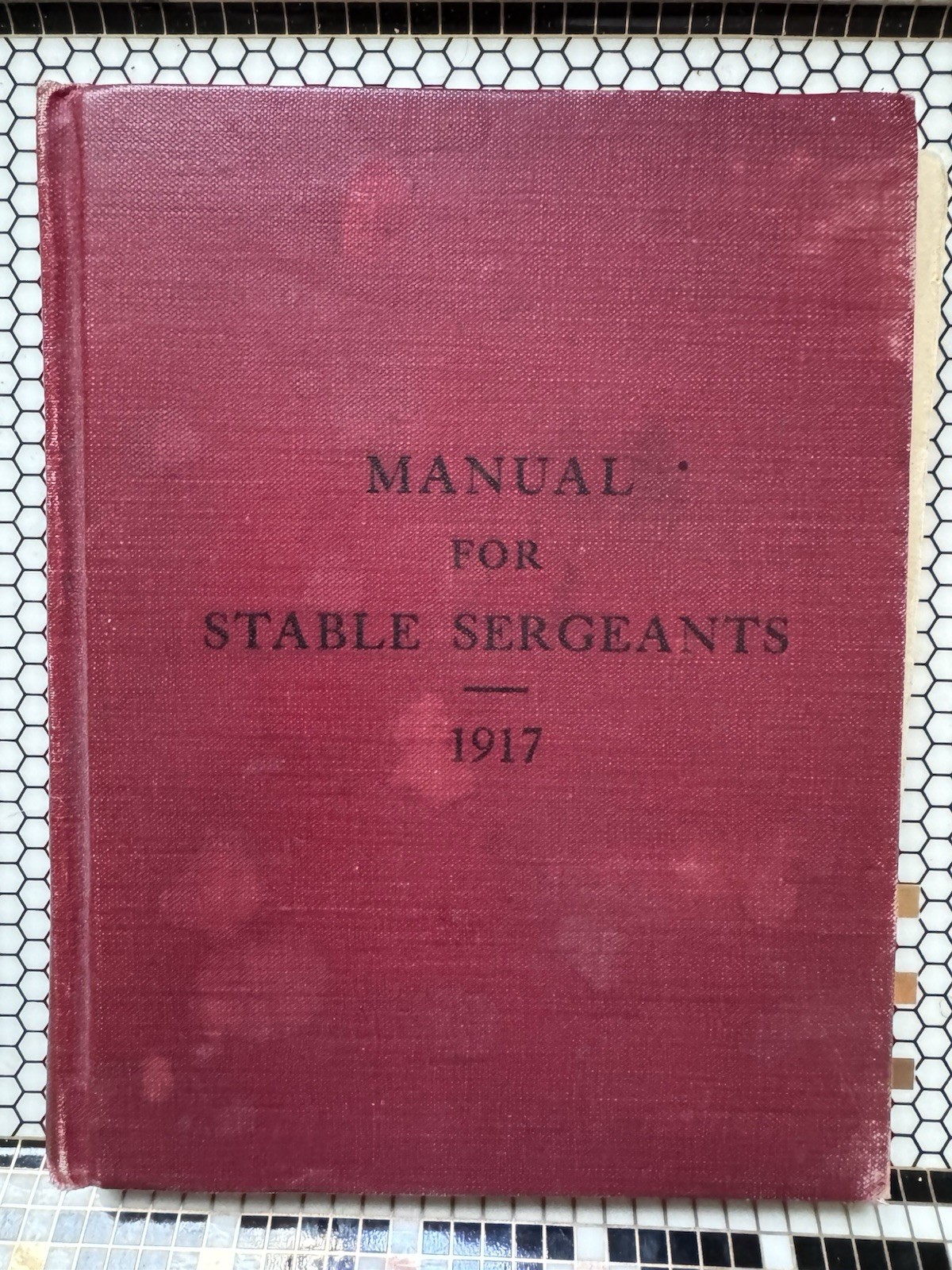  Vintage 1917 WWI Manual for Stable Sergeants HC 1st Edition 7th U.S. Cavalry 