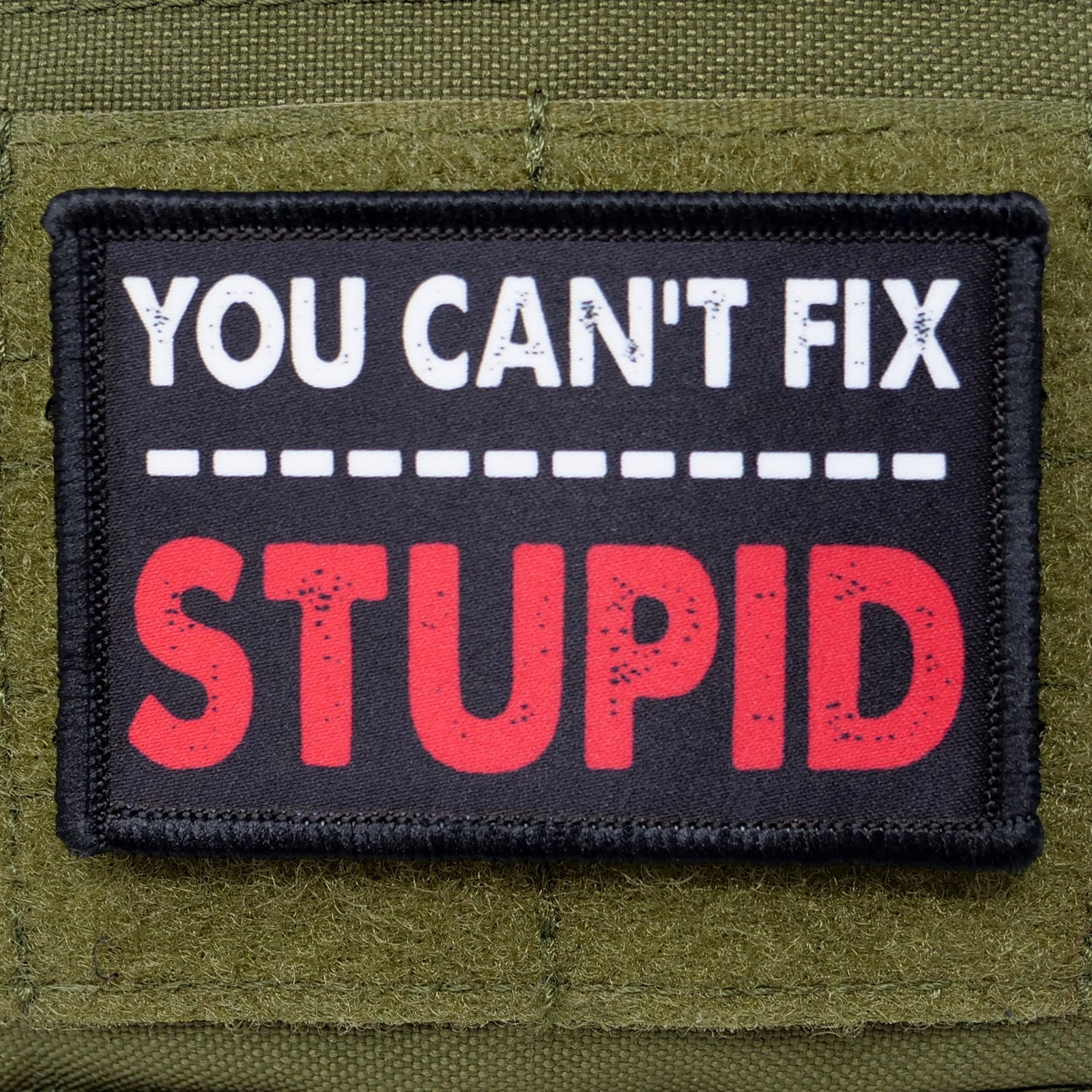 You Can't Fix Stupid Patch Moral Tactical Funny Meme Military Hook & Loop 3x2