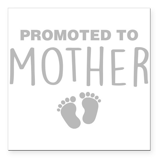 CafePress Promoted To Mother Square Car Magnet 3 X 3 Car Magnet (1660033604)