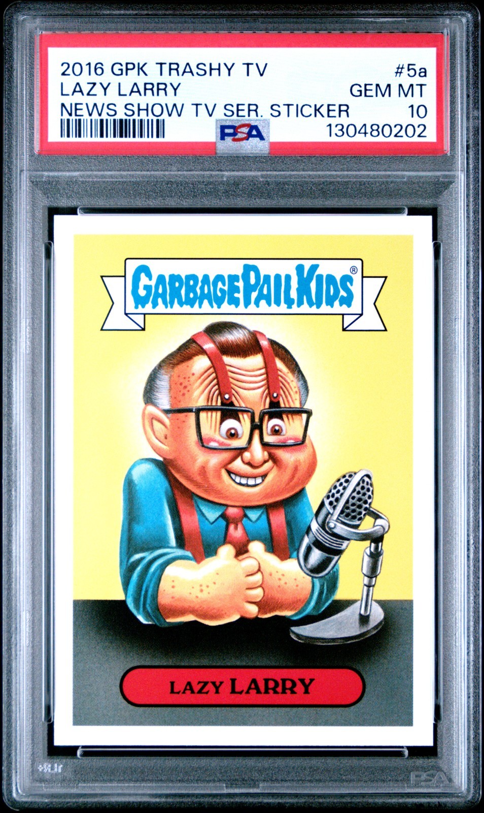 2016 Topps Garbage Pail Kids Trashy TV News Show 5a LAZY LARRY King PSA 10 POP-1