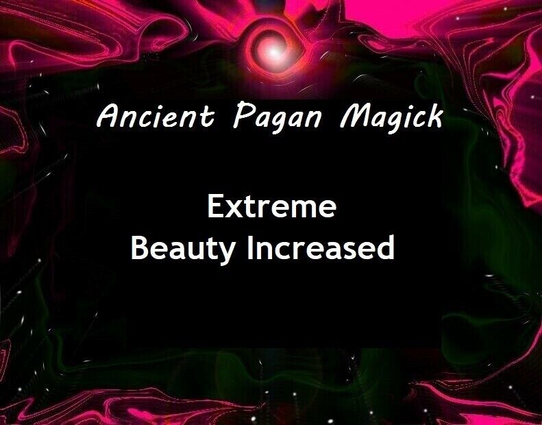 X3 Extreme Beauty Increased Spell - Authentic Pagan Magick Casting ~