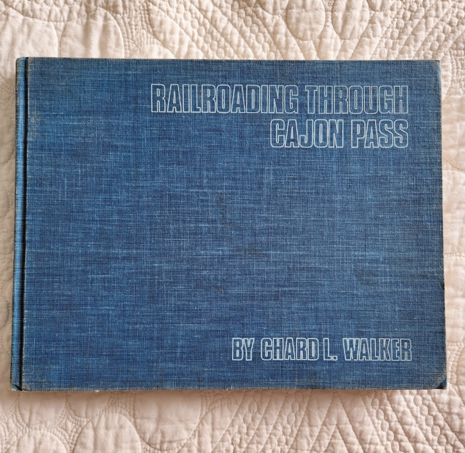 Railroading Through Cajon Pass Chard L Walker 1978 1st Print Hardcover Railroad