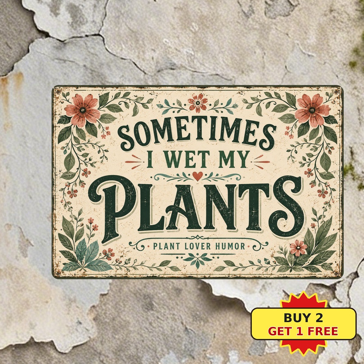 Sometimes I Wet My Plants Funny Gardening Plant Lover Room Metal Tin Sign Plaque