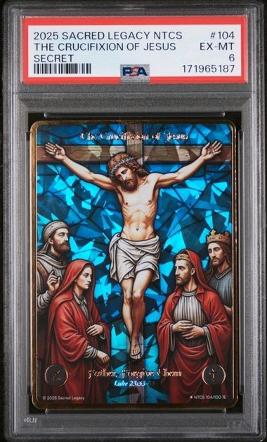 2025 Sacred Legacy NTCS #104 : Crucifixion of Jesus : Secret Rare : 1E : PSA 6