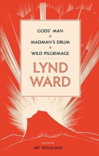 Lynd Ward: Gods' Man, Madman's Drum, Wild Pilgrimage by Ward, Lynd