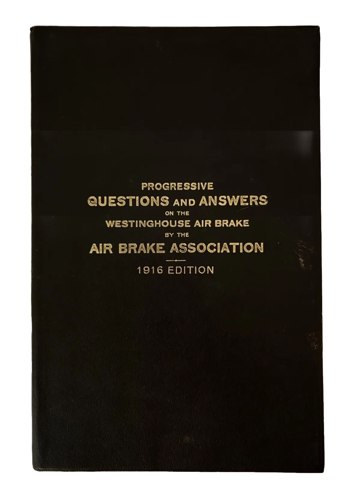 Progressive Questions And Answers Westinghouse Air Brake 1916 Edition