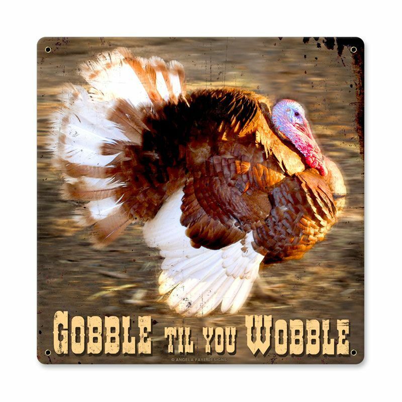 GOBBLE TIL YOU WOBBLE BIG FAT TURKEY THANKSGIVING HEAVY DUTY USA MADE METAL SIGN