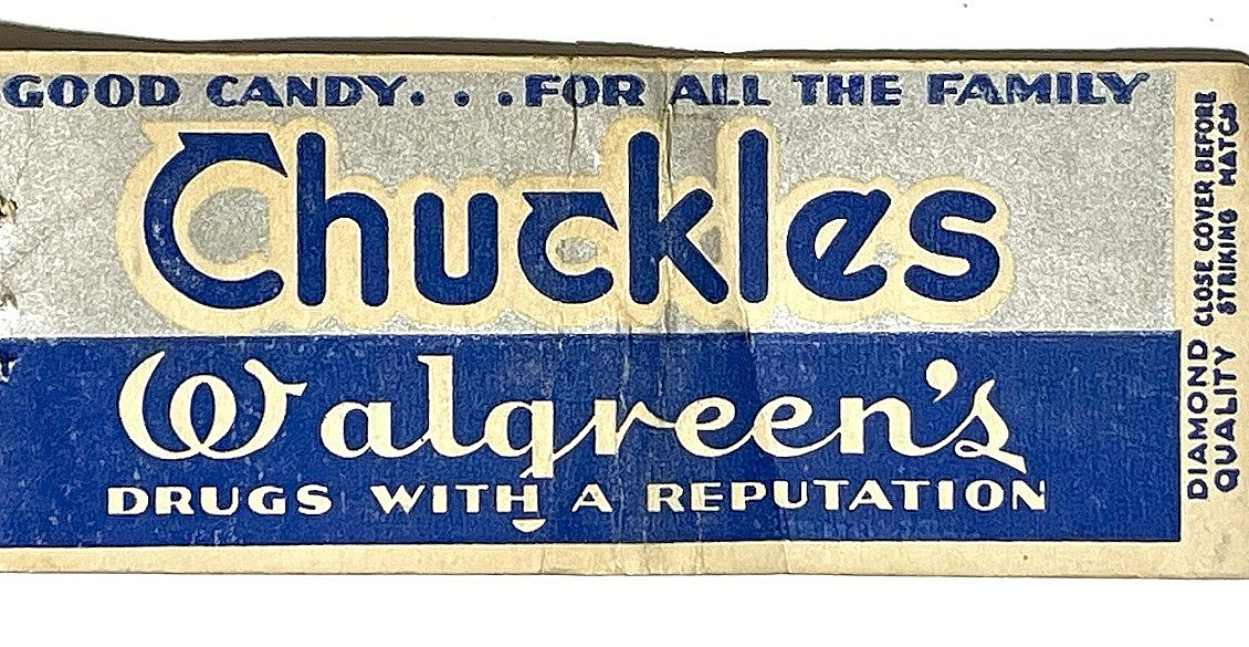 1930\'S CHUCKLES CANDY & WALGREEN\'S DRUG STORE \