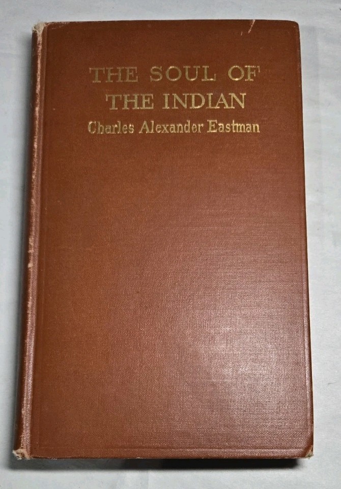 1911 The Soul Of The Indian Book By Charles Alexander Eastman (Ohiyesa) 1st Ed