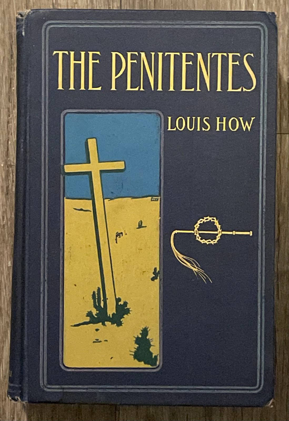 SCARCE-1ST ED-1900-THE PENITENTES-LOUIS HOW-SAN RAFAEL VALLEY-NATIVE AMERICAN