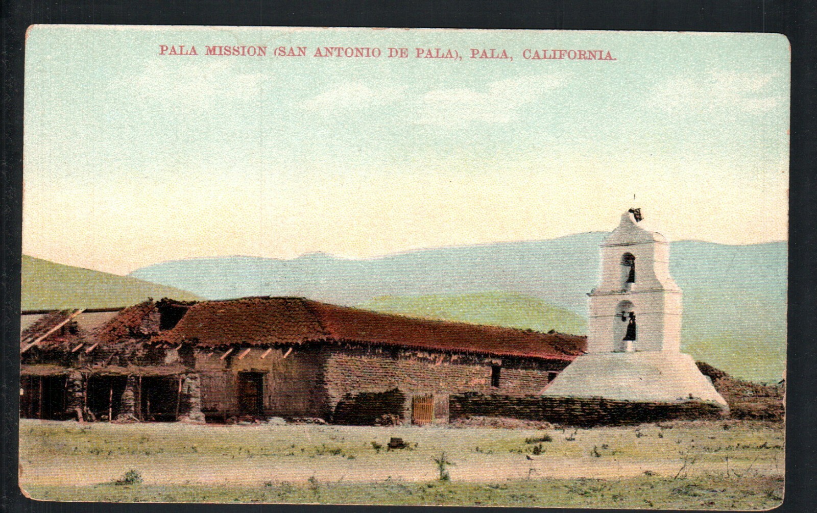 PALA, CA * MISSION SAN ANTONIO de PALA * UNPOSTED VINTAGE DIVIDED BACK c 1907 PALA, CA * MISSION SAN ANTONIO de PALA * UNPOSTED VINTAGE DIVIDED BACK c 1907