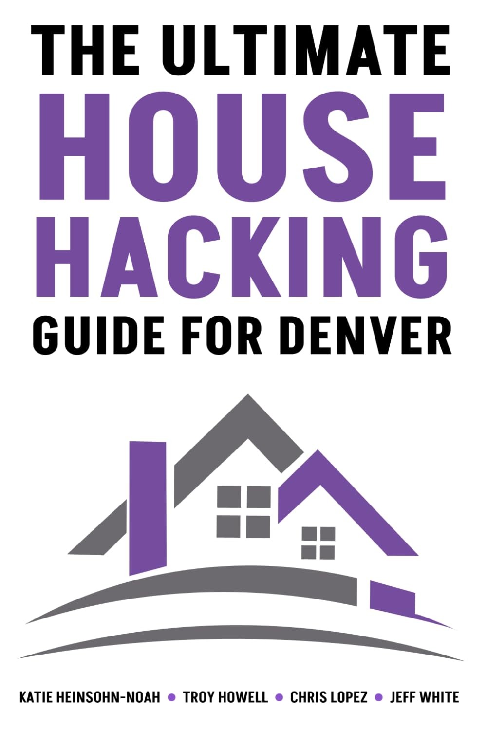 The Ultimate House Hacking Guide for Denver: A Technical Guide to Building a Den