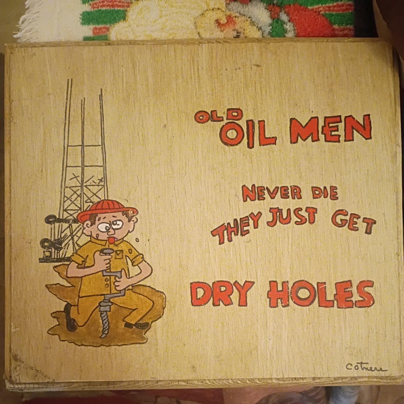 Vintage Folk Art Sign.  Old Oil Men Never Die.. They Just  Lose Their Interest