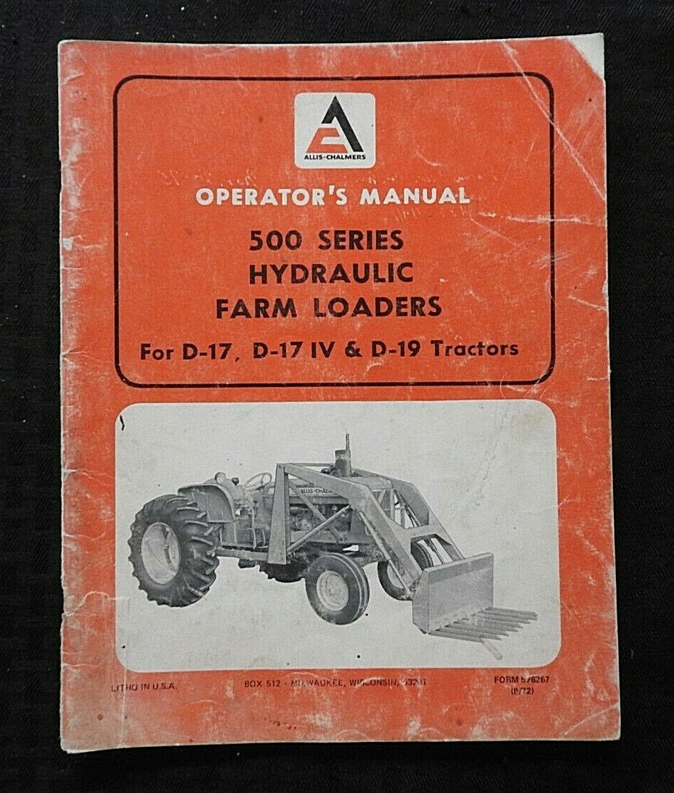 GENUINE ALLIS CHALMERS D-17 IV D-19 TRACTOR 500 HYDRAULIC LOADER OPERATOR MANUAL GENUINE ALLIS CHALMERS D-17 IV D-19 TRACTOR 500 HYDRAULIC LOADER OPERATOR MANUAL
