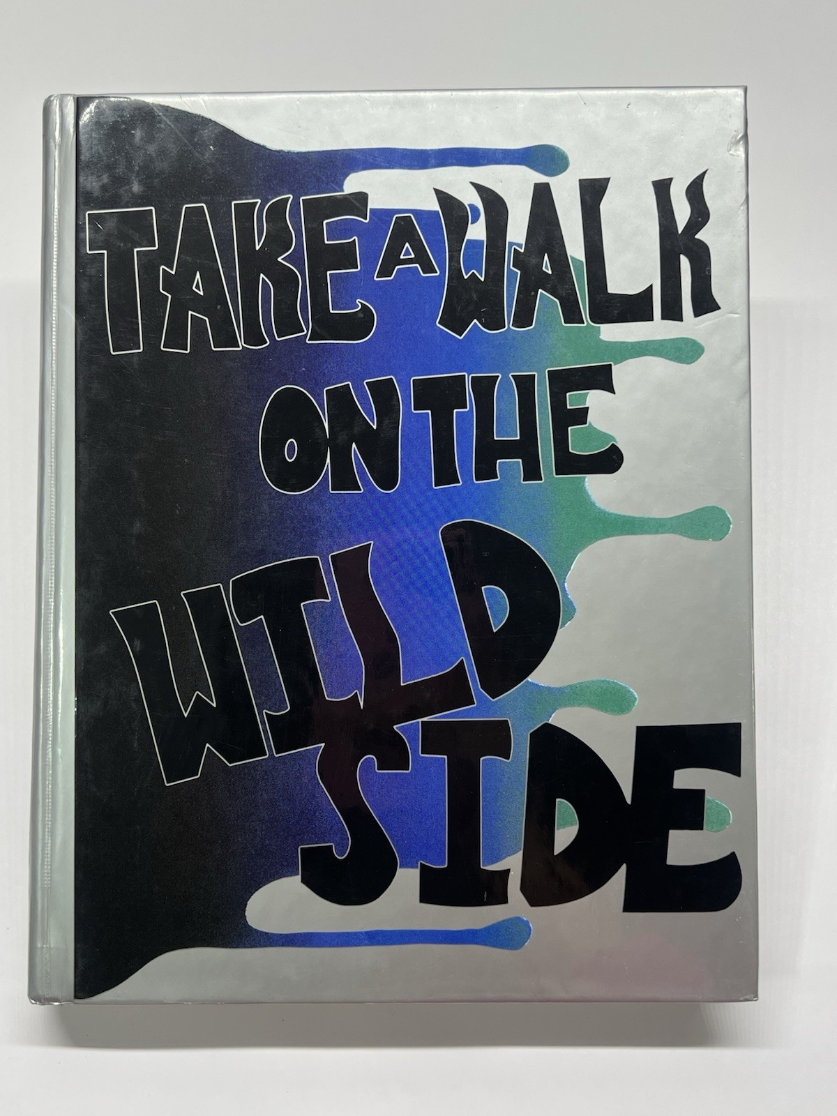 Take A Walk On The Wild Side / HC 1989 Los Angeles Ca . Take A Walk On The Wild Side / HC 1989 Los Angeles Ca .
