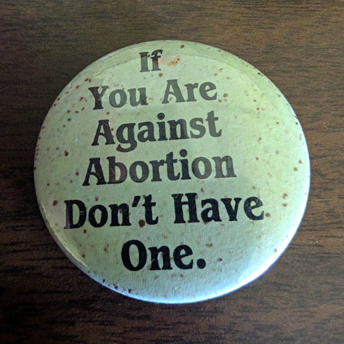 Vintage 1970s 1980s Abortion Rights Pinback Button Against Abortion Protest Pin
