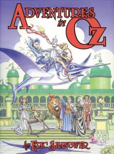 Adventures in Oz - Paperback By Eric Shanower - GOOD