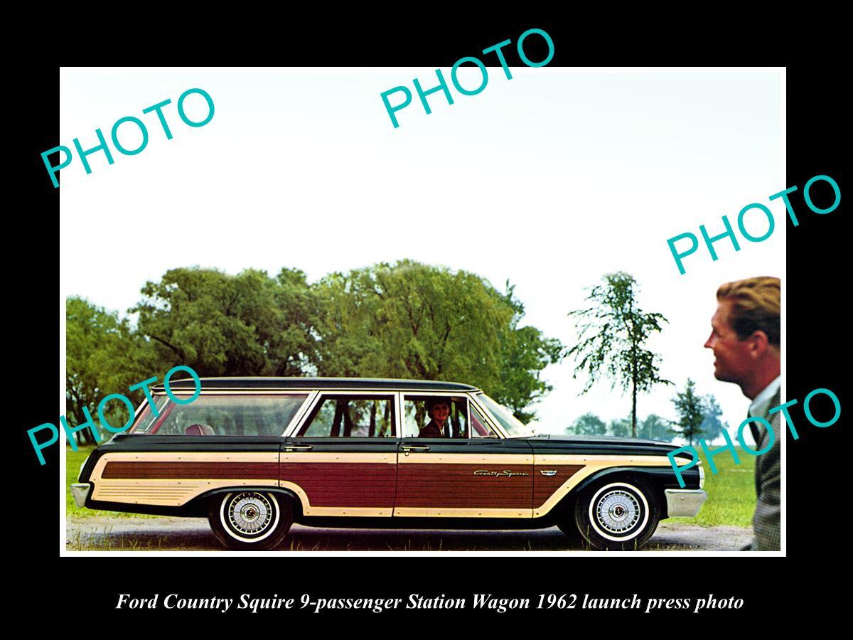 OLD LARGE HISTORIC PHOTO OF 1962 FORD COUNTRY SQUIRE S/W LAUNCH PRESS PHOTO OLD LARGE HISTORIC PHOTO OF 1962 FORD COUNTRY SQUIRE S/W LAUNCH PRESS PHOTO