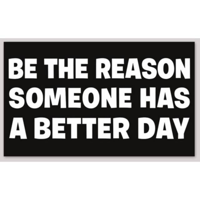 Be The Reason Someone Has A Better Day 3x5 Inch Vinyl Sticker