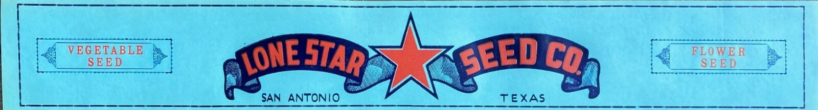 Everything is Bigger in Texas. LONE STAR SEED SIGN/Box Label/Paper Sign c-1940s
