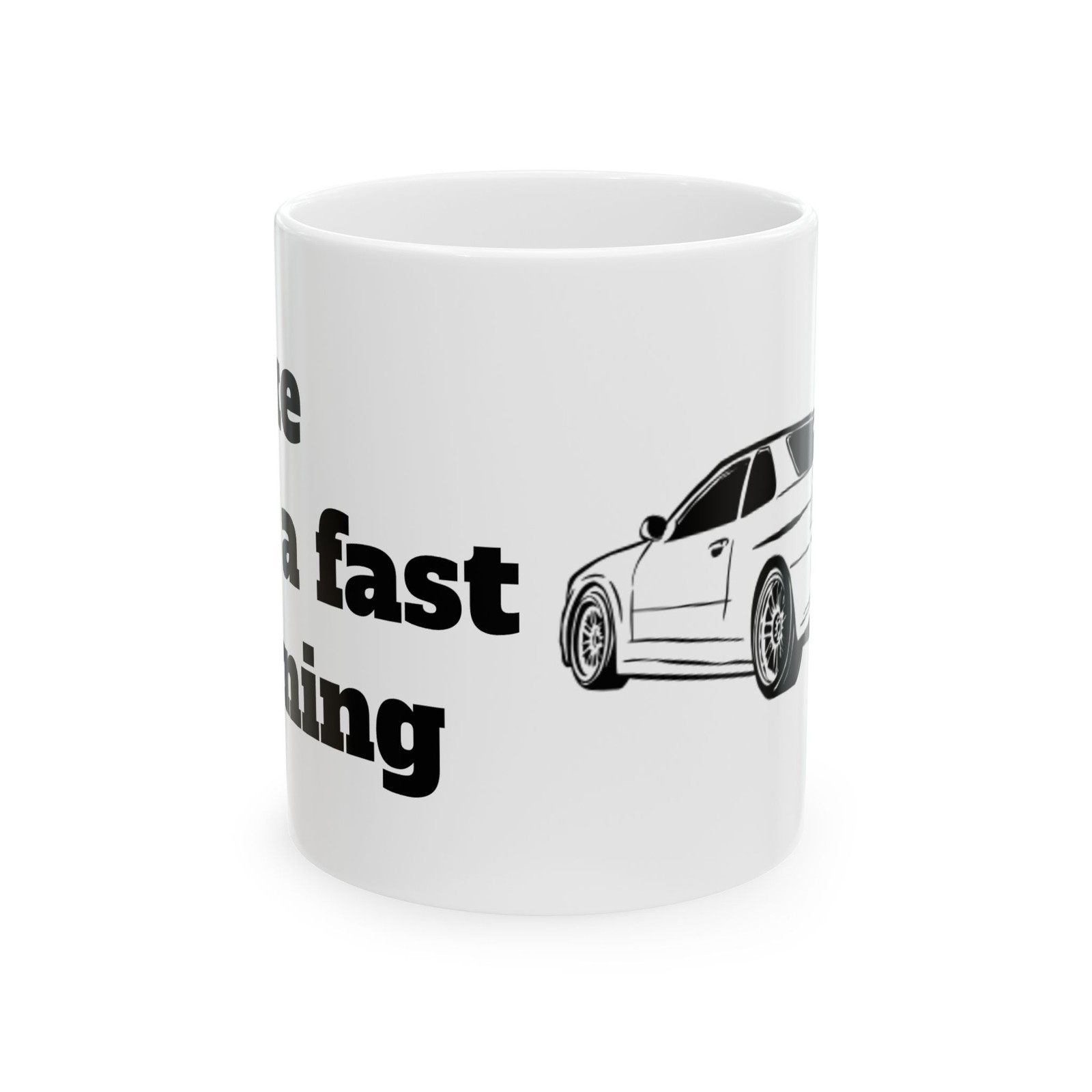 Funny Car Coffee Mug, Make This a Fast Morning, Car Lover Gift, Racing Cup