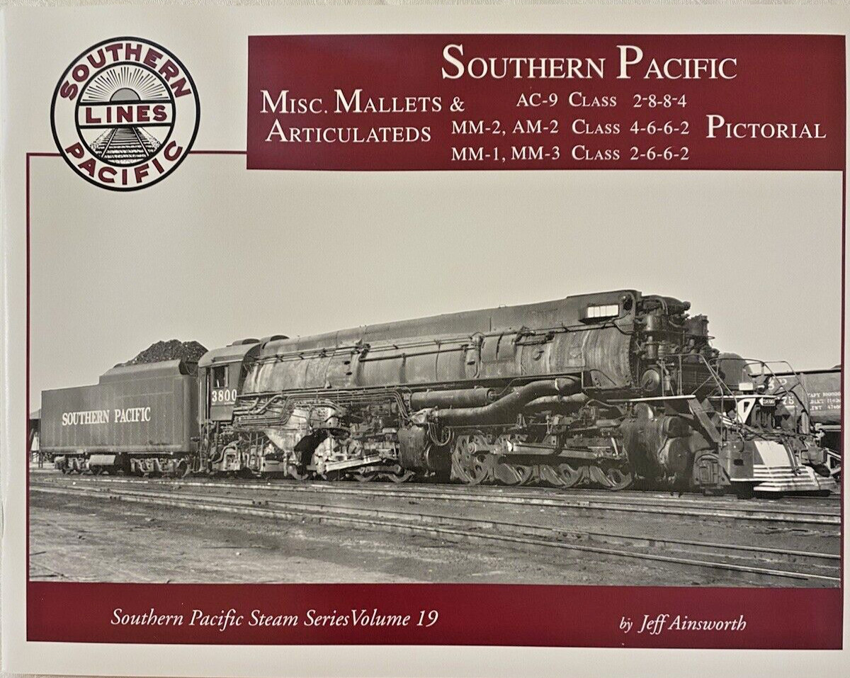 SOUTHERN PACIFIC MISC. MALLETS & ARTICULATEDS PICTORIAL VOLUME 19 SOUTHERN PACIFIC MISC. MALLETS & ARTICULATEDS PICTORIAL VOLUME 19