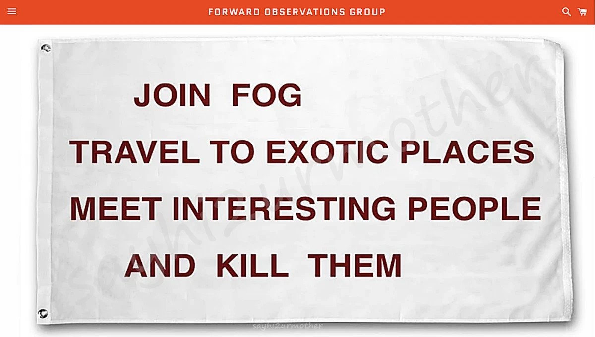 FORWARD OBSERVATIONS GROUP JOIN FOG FLAG 3x5 MEET INTERESTING PEOPLE & KILL THEM