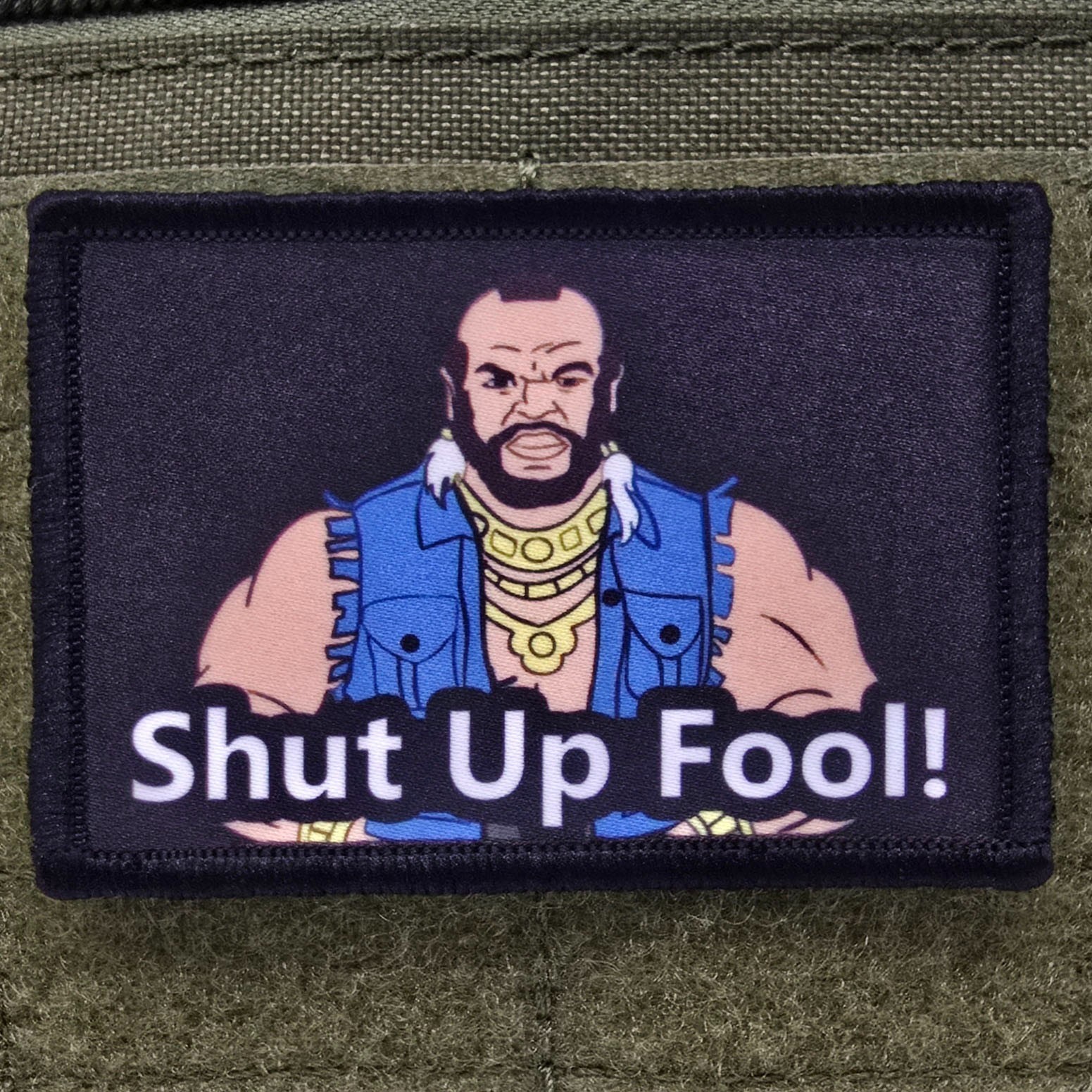 Mr T Shut Up Fool Patch Moral Tactical Meme Military Army USA Hook & Loop 3x2