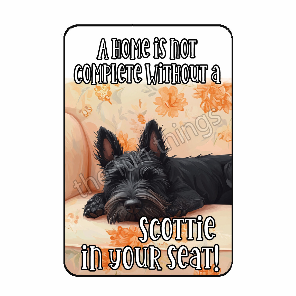 A Home Is Not A Complete Without A Scottie In Your Seat - Fridge Magnet 4x3 in