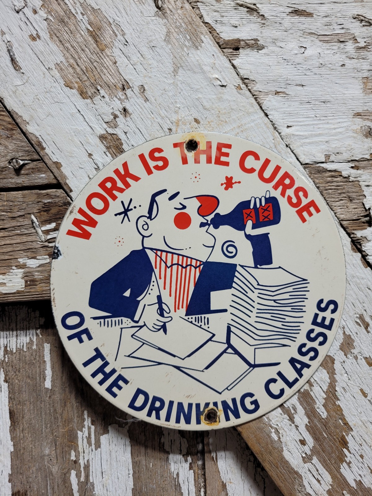 VINTAGE BANKERS PORCELAIN SIGN RARE OLD WORK IS THE CURSE OF THE DRINKING CLASS