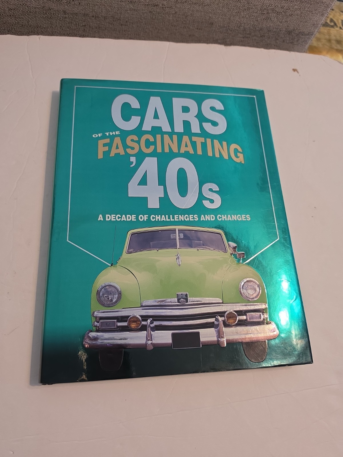 Cars of the Fascinating '40s: A Decade of Challenges and Changes by Flammang Cars of the Fascinating '40s: A Decade of Challenges and Changes by Flammang