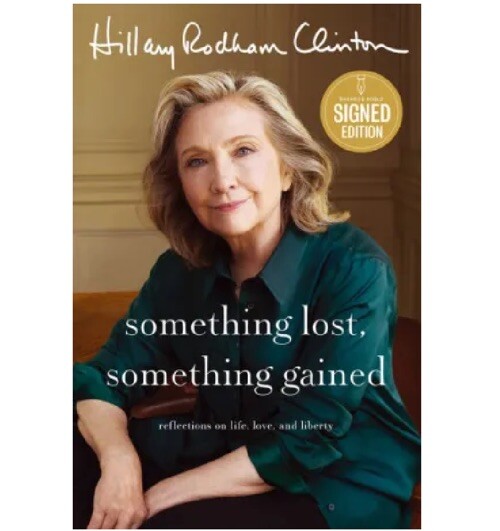 HILLARY RODHAM CLINTON SIGNED AUTOGRAPH HC BOOK SOMETHING LOST, SOMETHING GAINED