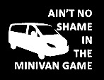 Ain't no shame in the minivan game funny vinyl decal car bumper sticker 034