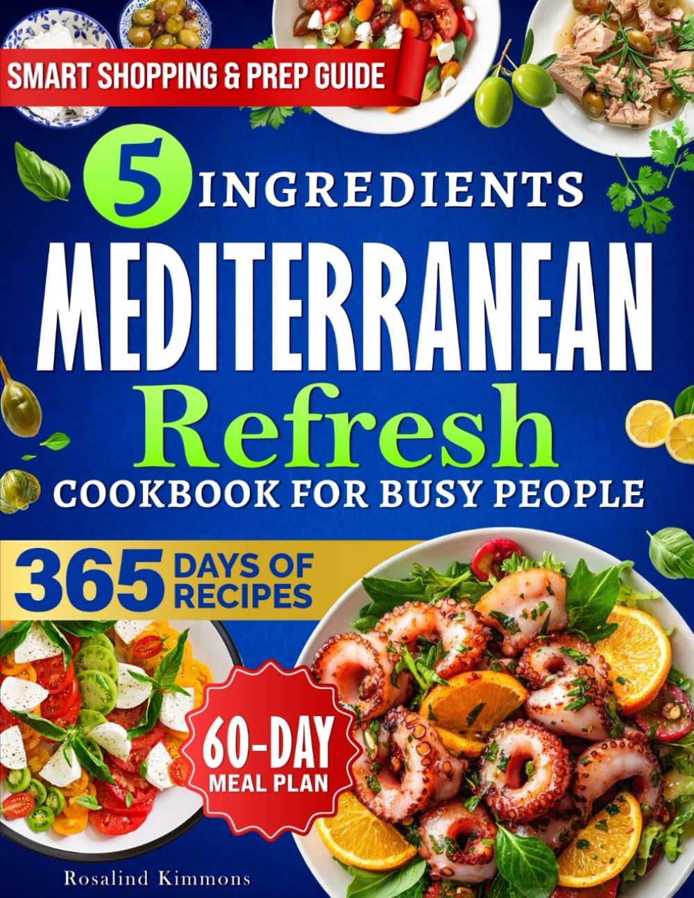 Mediterranean Refresh Cookbook: Simple & Delicious 5-Ingredient Recipes for Hear