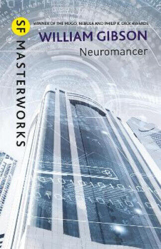 Neuromancer: The groundbreaking cyberpunk thriller (S.F. Masterworks)
