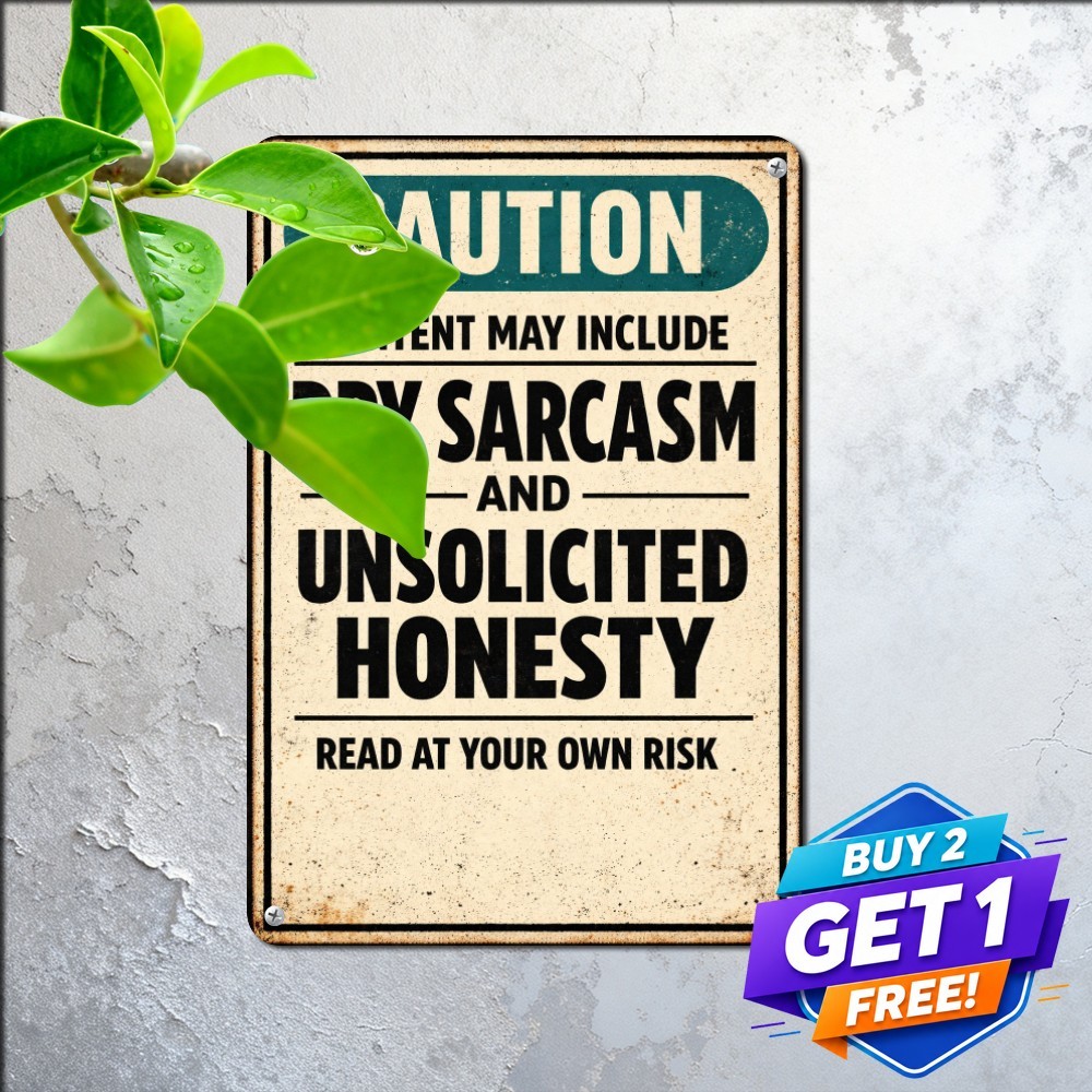 Witty Sarcasm Novelty Metal Sign 8x12 Funny Offensive Humor Tin Plaque