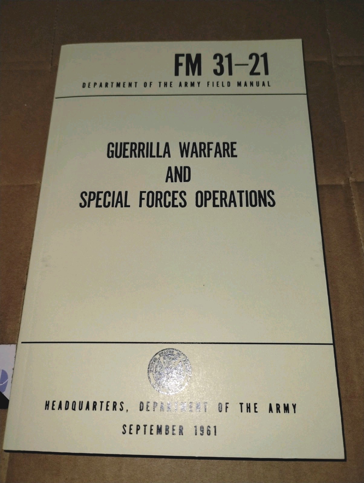 FM 31-21 GUERRILLA Warfare SPECIAL OPERATIONS US Army Field Manual 1961 Reprint FM 31-21 GUERRILLA Warfare SPECIAL OPERATIONS US Army Field Manual 1961 Reprint