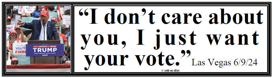anti Trump: I DON\'T CARE ABOUT YOU,  I JUST WANT YOUR VOTE  political sticker