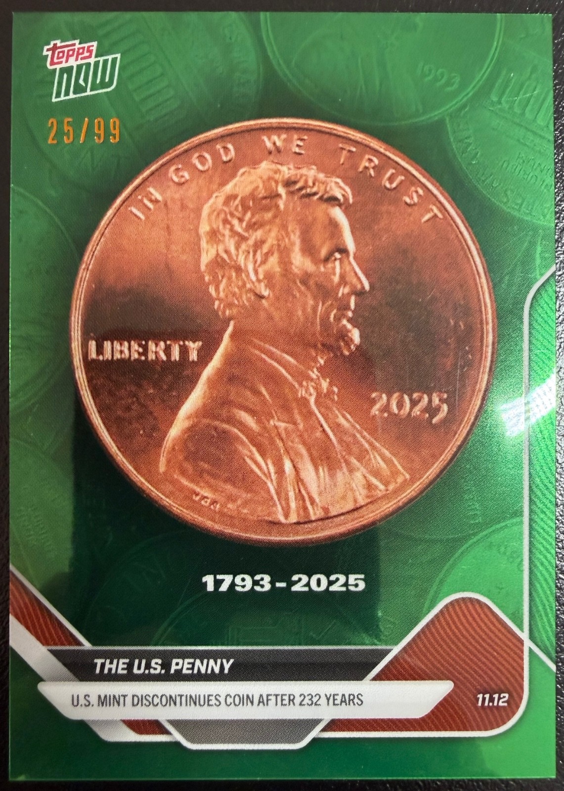 2025 TOPPS NOW THE U.S. PENNY DISCONTINUED AFTER 232 YEARS GREEN FOIL 25/99