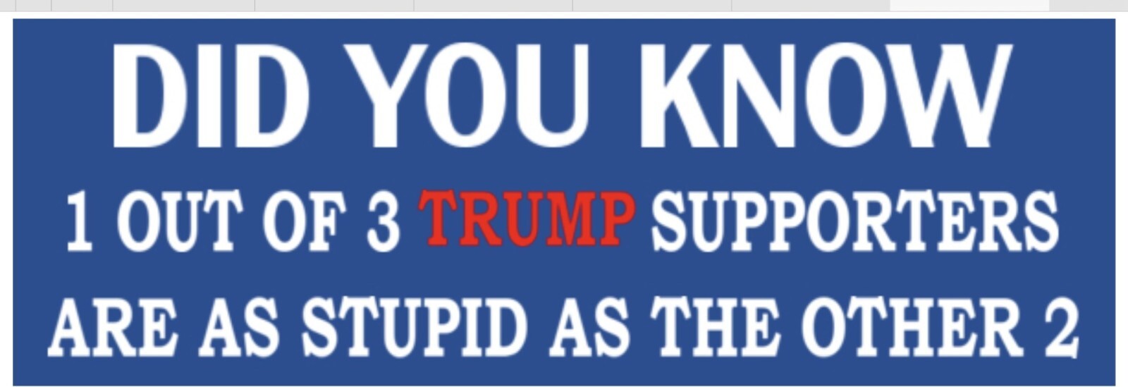 Did you know - ANTI TRUMP POLITICAL BUMPER FUNNY STICKER Did you know - ANTI TRUMP POLITICAL BUMPER FUNNY STICKER