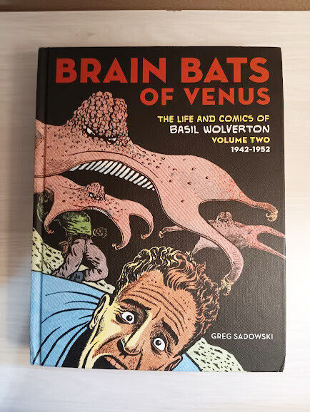 Brain Bats of Venus : The Life and Comics of Basil Wolverton Vol. 2 Hardcover LN