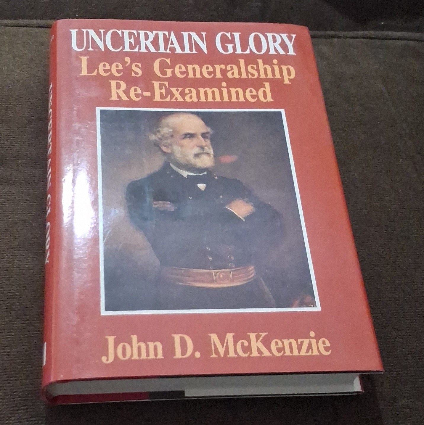 Uncertain Glory: Lee's Generalship Re-Examined Hardcover Civil War Militaria Uncertain Glory: Lee's Generalship Re-Examined Hardcover Civil War Militaria