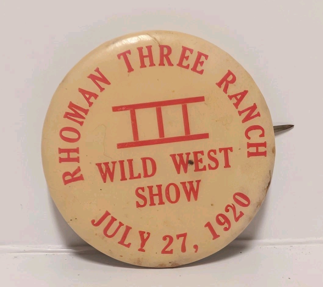 1920 Vintage Celluloid RHOMAN Three Ranch WILD WEST SHOW Pinback