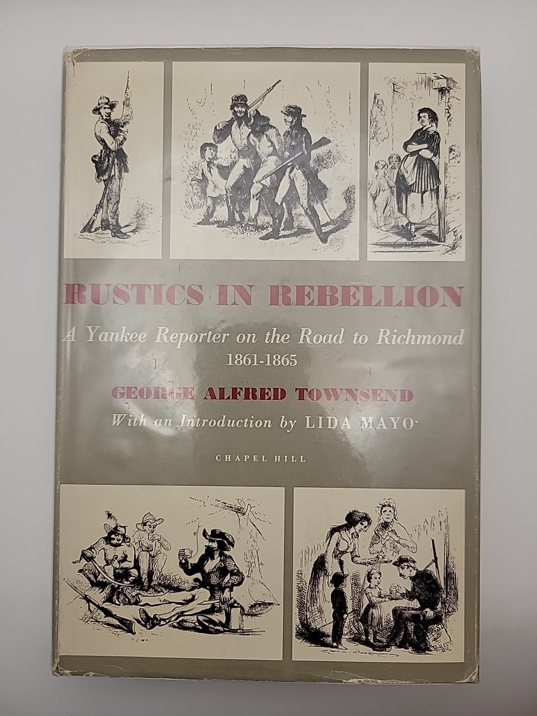 Rustics in Rebellion: A Yankee reporter on the road to Richmond, 1861-1865