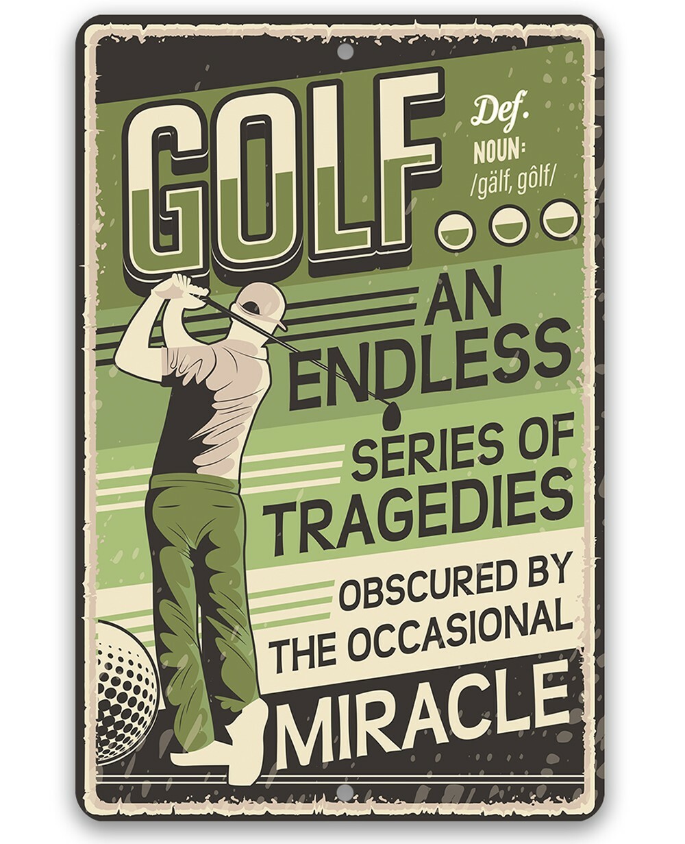 Metal Sign Golf An Endless Series of Tragedies Obscured By The Occasional - Gift Metal Sign Golf An Endless Series of Tragedies Obscured By The Occasional - Gift