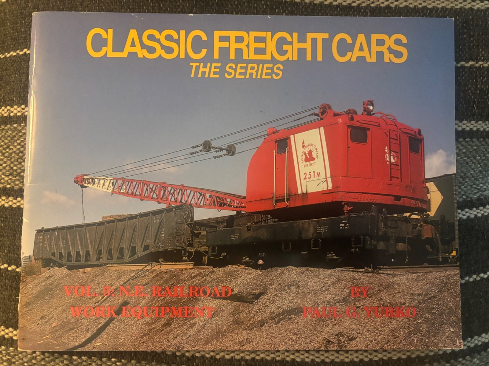 Classic Freight Cars The Series Vol 5 Work Related Equipment by Paul Yurk NE RR