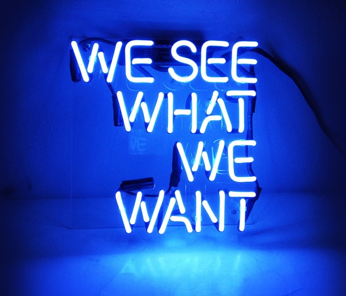 We See What We Want Handmade Glass Neon Sign 19